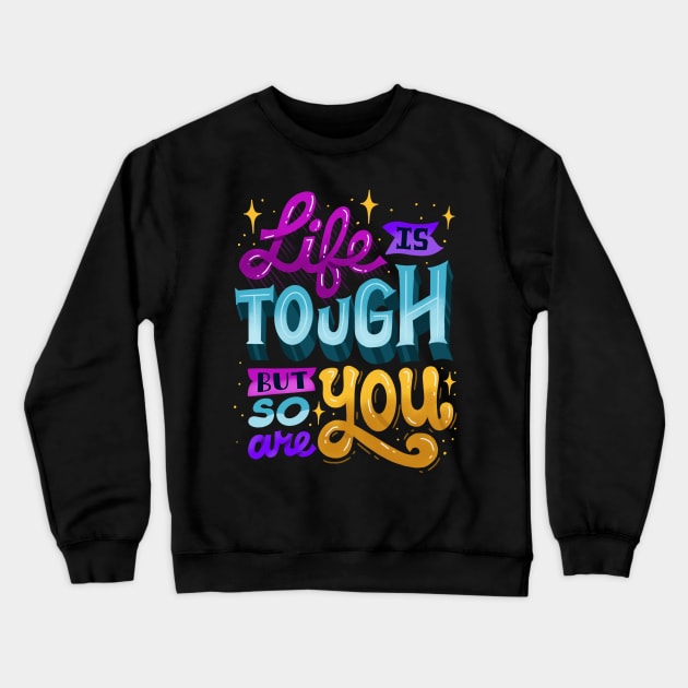 You Are Tough Crewneck Sweatshirt by risarodil